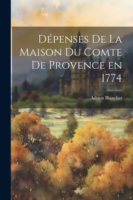 Dépenses de la Maison du Comte de Provence en 1774