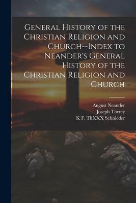 General History of the Christian Religion and Church--Index to Neander’s General History of the Christian Religion and Church