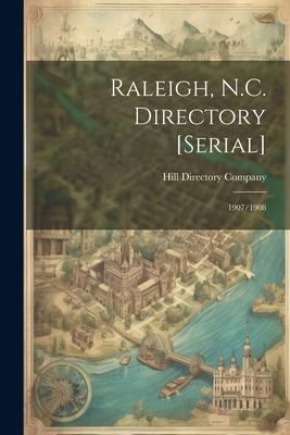 Raleigh, N.C. Directory [serial]: 1907/1908