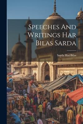 Speeches And Writings Har Bilas Sarda