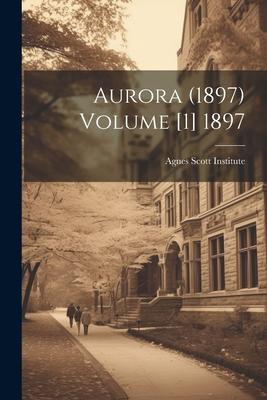 Aurora (1897) Volume [1] 1897
