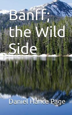 Banff; The Wild Side