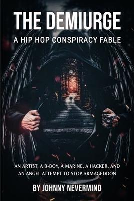 The Demiurge: A Hip Hop Conspiracy Fable