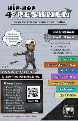 Hip-Hop 4 Freshmen: The Self-Help Curriculum Teaching Entrepreneurship Thru Hip-Hop for Aspiring Music Artists and Entrepreneurs