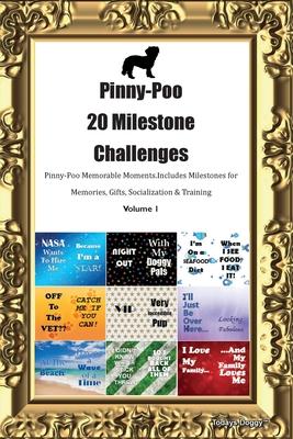 Pinny-Poo 20 Milestone Challenges Pinny-Poo Memorable Moments. Includes Milestones for Memories, Gifts, Socialization & Training Volume 1