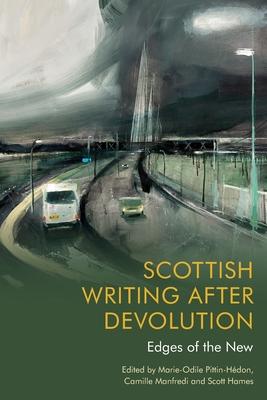 Scottish Writing After Devolution: Edges of the New