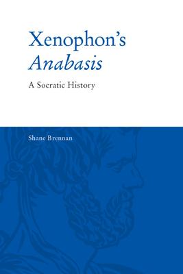 Xenophon’s Anabasis: A Socratic History