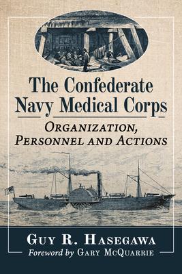The Confederate Navy Medical Corps: Origins, Officers and Service History
