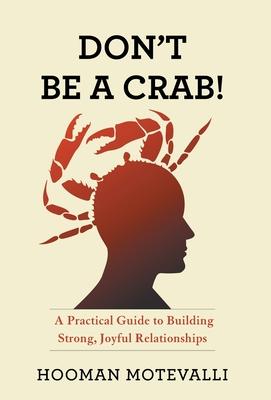 Don’t Be a Crab!: A Practical Guide to Building Strong, Joyful Relationships