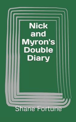 Nick and Myron’s Double Diary
