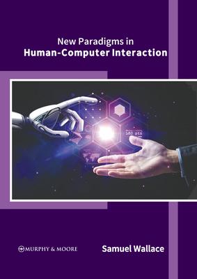 New Paradigms in Human-Computer Interaction