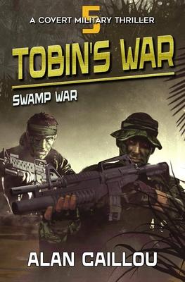 Tobin’s War: Swamp War - Book 5