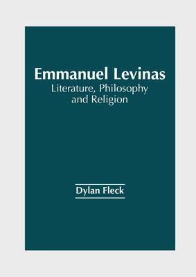 Emmanuel Levinas: Literature, Philosophy and Religion