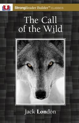 The Call of the Wild (Annotated): A StrongReader Builder(TM) Classic for Dyslexic and Struggling Readers