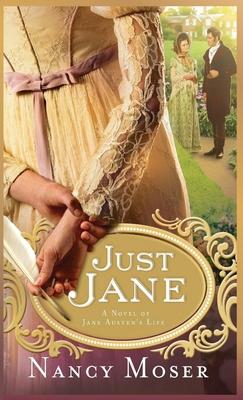 Just Jane: A Novel of Jane Austen’s Life