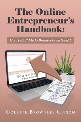 The Online Entrepreneur’s Handbook: How I Built My E-Business From Scratch