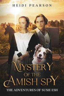 Mystery of the Amish Spy: The Adventures of Susie Esh