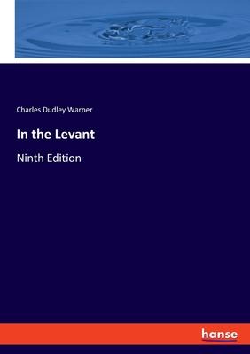 In the Levant: Ninth Edition