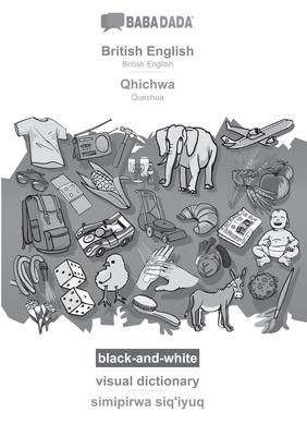BABADADA black-and-white, British English - Qhichwa, visual dictionary - simipirwa siq’iyuq: British English - Quechua, visual dictionary