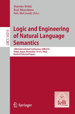 Logic and Engineering of Natural Language Semantics: 19th International Conference, Lenls19, Tokyo, Japan, November 19-21, 2022, Revised Selected Pape