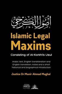 Islamic Legal Maxims: Consisting of Al-Karkhi’s Usul