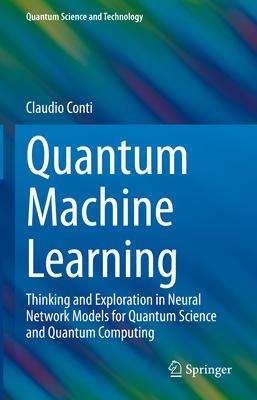Quantum Machine Learning: Thinking and Exploration in Neural Network Models for Quantum Science and Quantum Computing