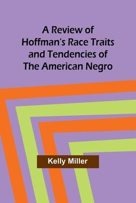 A Review of Hoffman’s Race Traits and Tendencies of the American Negro