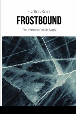 Frostbound: The Winter’s Reach Saga