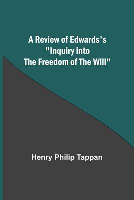 A Review of Edwards’s Inquiry into the Freedom of the Will
