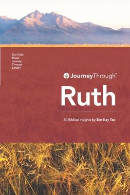 Journey Through Ruth: 30 Biblical Insights By Sim Kay Tee