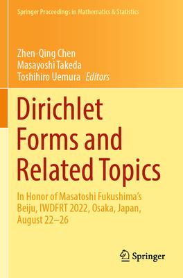 Dirichlet Forms and Related Topics: In Honor of Masatoshi Fukushima’s Beiju, Iwdfrt 2022, Osaka, Japan, August 22-26