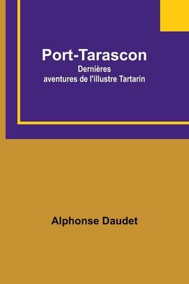 Port-Tarascon: Dernières aventures de l’illustre Tartarin