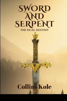 Sword and Serpent: The Dual Destiny