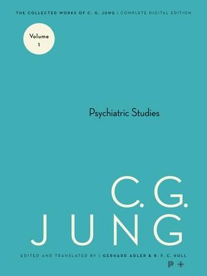 Collected Works of C. G. Jung, Volume 1: Psychiatric Studies