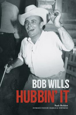 Bob Wills: Hubbin’ It