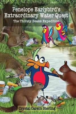 Penelope Earlybird’s Extraordinary Water Quest: The Thirsty Beaks Expedition