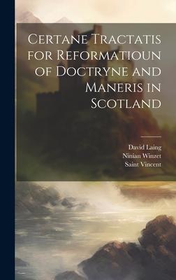 Certane Tractatis for Reformatioun of Doctryne and Maneris in Scotland