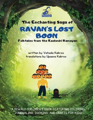 The Enchanting Saga of Ravan’s Lost Boon: A Diwali Children’s Book Featuring Coloring, Journaling, Cooking, and Crafts for Kids!