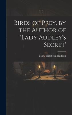 Birds of Prey, by the Author of ’lady Audley’s Secret’