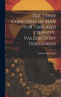 The Chief Concerns of Man for Time and Eternity, Valedictory Discourses