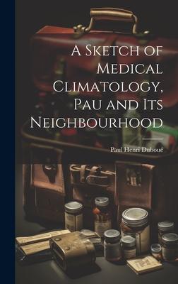 A Sketch of Medical Climatology, Pau and Its Neighbourhood