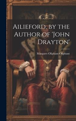Ailieford, by the Author of ’john Drayton’