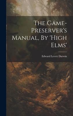 The Game-preserver’s Manual, By ’high Elms’