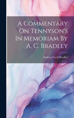 A Commentary On Tennyson’s In Memoriam By A. C. Bradley