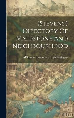 (stevens’) Directory Of Maidstone And Neighbourhood