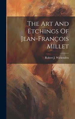 The Art And Etchings Of Jean-françois Millet
