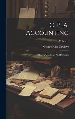 C. P. A. Accounting: Theory, Questions, And Problems; Volume 1