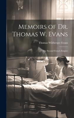 Memoirs of Dr. Thomas W. Evans: The Second French Empire