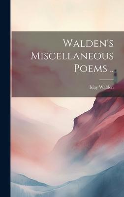 Walden’s Miscellaneous Poems ..