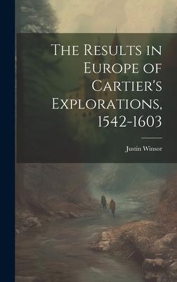 The Results in Europe of Cartier’s Explorations, 1542-1603